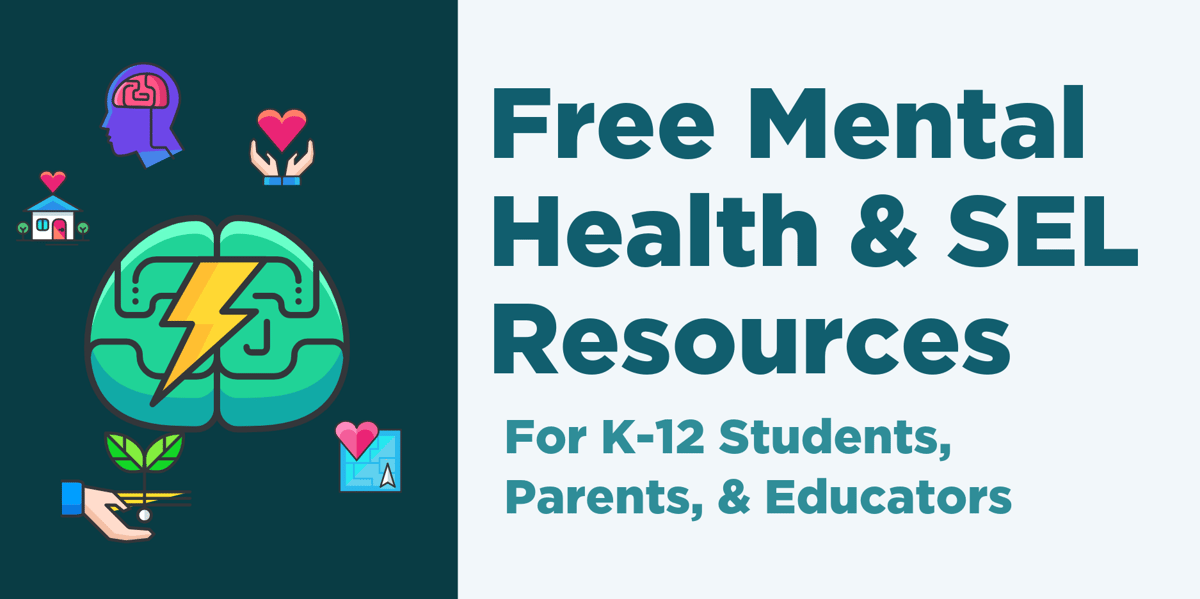 Free Mental Health & SEL Resources | For K-12 Students, Parents, & Educators